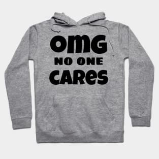 OMG No One Cares. Funny Sarcastic NSFW Rude Inappropriate Saying Hoodie